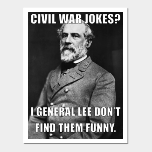 Civil War General Lee Jokes Meme Robert E Lee Meme Wall Art TeePublic